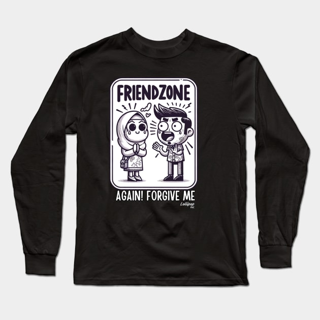 Friendzone masters! Date is not allowed - NOT AGAIN! CHEER UP! - Retro Vintage Funny Funny Style Long Sleeve T-Shirt by LollipopINC